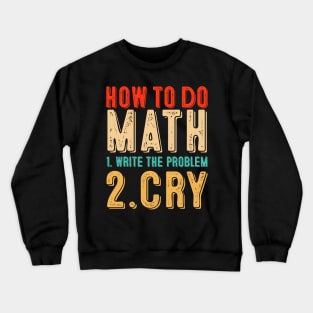 how to do math funny quote Crewneck Sweatshirt